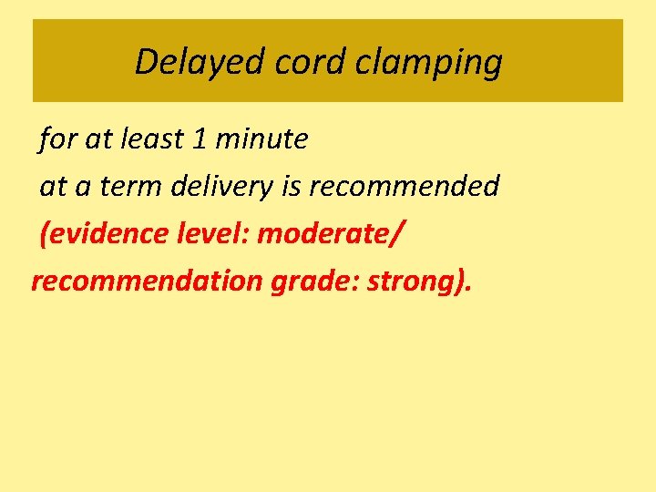 Delayed cord clamping for at least 1 minute at a term delivery is recommended