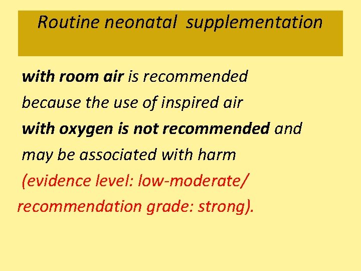Routine neonatal supplementation with room air is recommended because the use of inspired air
