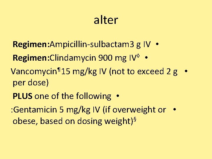 alter Regimen: Ampicillin-sulbactam 3 g IV • Regimen: Clindamycin 900 mg IV◊ • Vancomycin¶