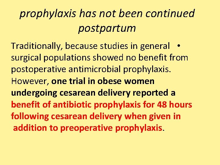 prophylaxis has not been continued postpartum Traditionally, because studies in general • surgical populations