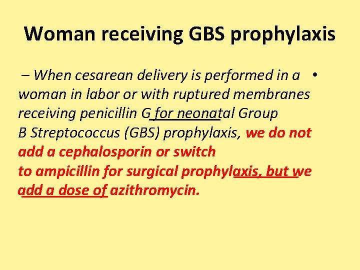 Woman receiving GBS prophylaxis – When cesarean delivery is performed in a • woman