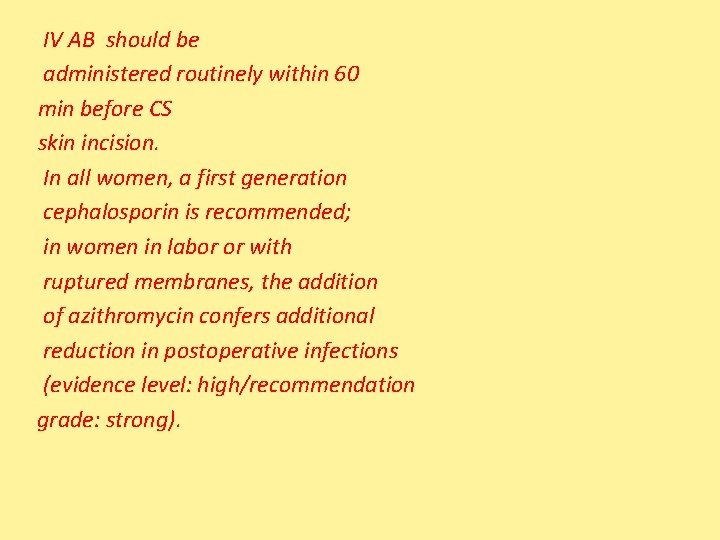 IV AB should be administered routinely within 60 min before CS skin incision. In