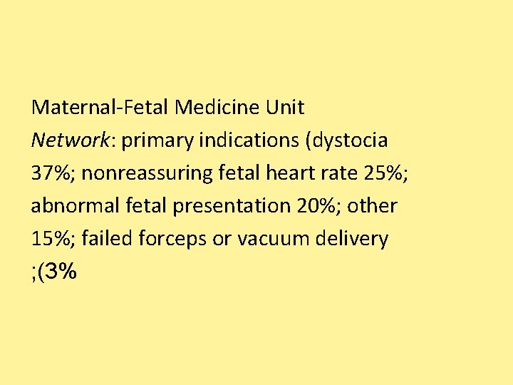 Maternal-Fetal Medicine Unit Network: primary indications (dystocia 37%; nonreassuring fetal heart rate 25%; abnormal