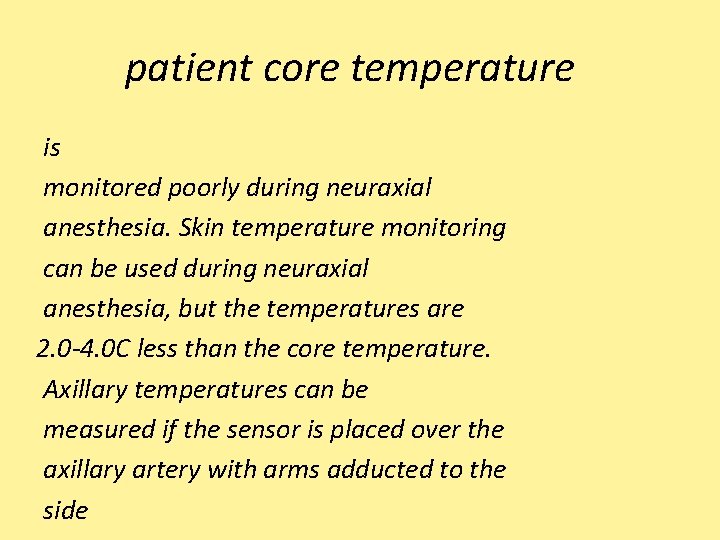 patient core temperature is monitored poorly during neuraxial anesthesia. Skin temperature monitoring can be