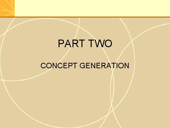 PART TWO CONCEPT GENERATION PART TWO CONCEPT GENERATION