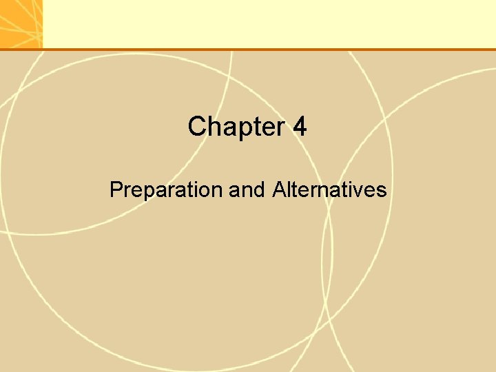 Chapter 4 Preparation and Alternatives Chapter 4 Preparation and Alternatives