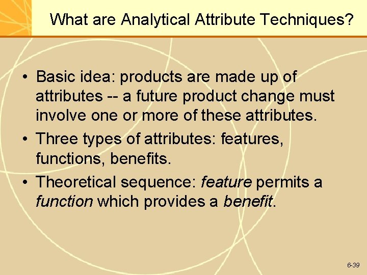 What are Analytical Attribute Techniques? • Basic idea: products are made up of attributes What are Analytical Attribute Techniques? • Basic idea: products are made up of attributes