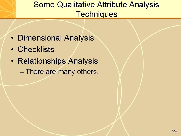 Some Qualitative Attribute Analysis Techniques • Dimensional Analysis • Checklists • Relationships Analysis – Some Qualitative Attribute Analysis Techniques • Dimensional Analysis • Checklists • Relationships Analysis –