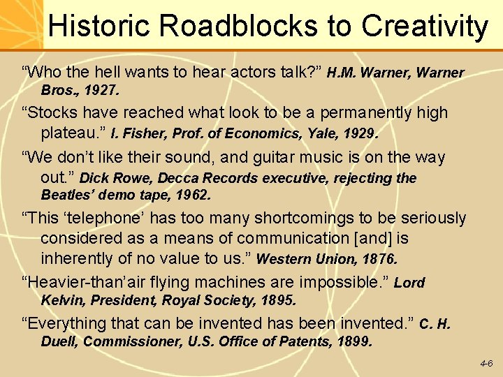 Historic Roadblocks to Creativity “Who the hell wants to hear actors talk? ” H. Historic Roadblocks to Creativity “Who the hell wants to hear actors talk? ” H.