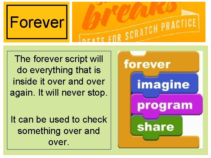 Forever The forever script will do everything that is inside it over and over