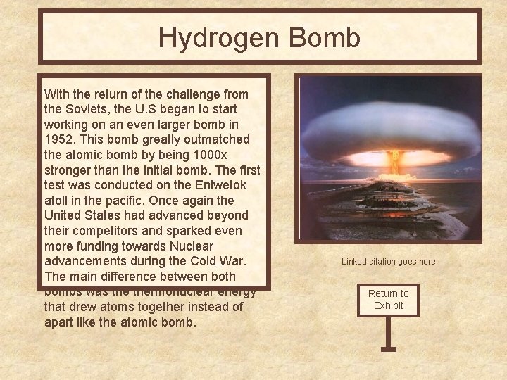 Hydrogen Bomb With the return of the challenge from the Soviets, the U. S