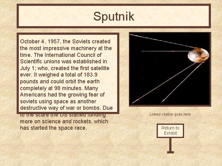 Sputnik October 4, 1957, the Soviets created the most impressive machinery at the time.