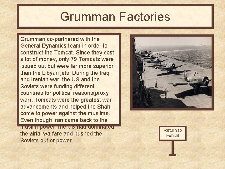 Grumman Factories Grumman co-partnered with the General Dynamics team in order to construct the