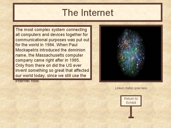 The Internet The most complex system connecting all computers and devices together for communicational