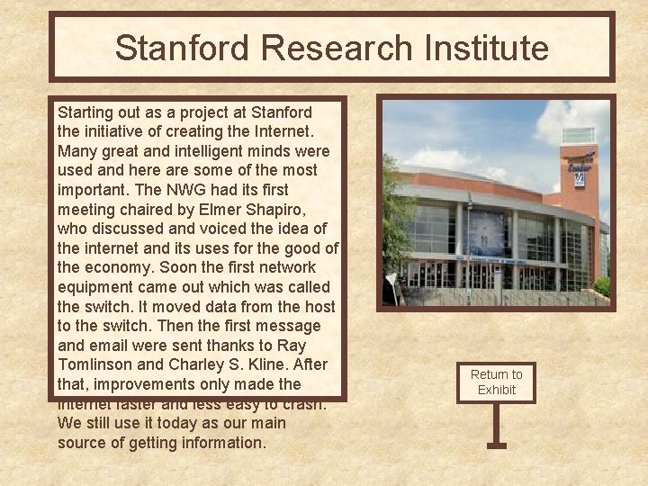 Stanford Research Institute Starting out as a project at Stanford the initiative of creating