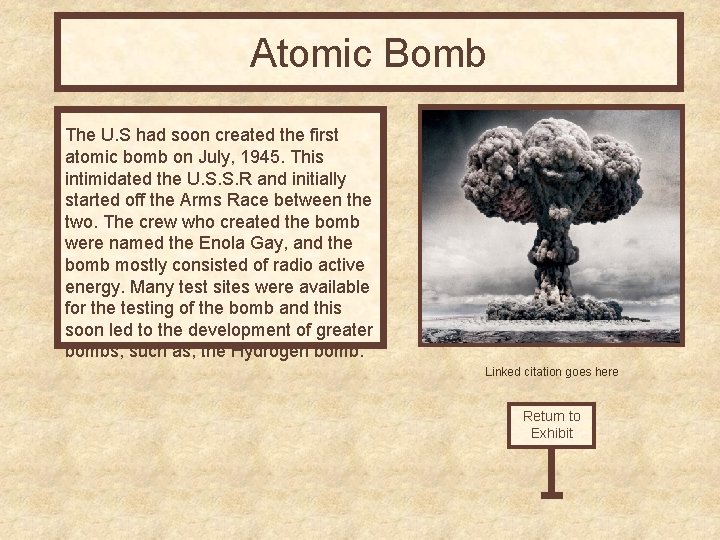 Atomic Bomb The U. S had soon created the first atomic bomb on July,