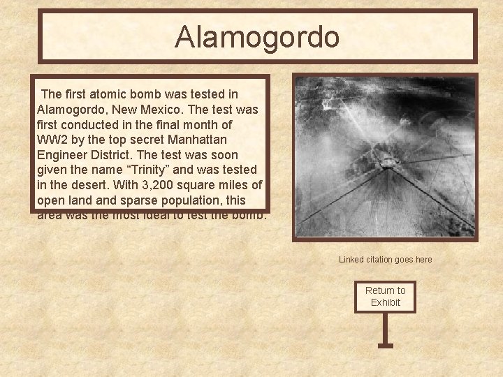 Alamogordo The first atomic bomb was tested in Alamogordo, New Mexico. The test was