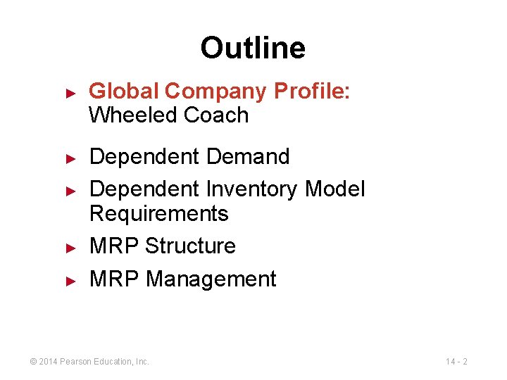 Outline ► ► ► Global Company Profile: Wheeled Coach Dependent Demand Dependent Inventory Model