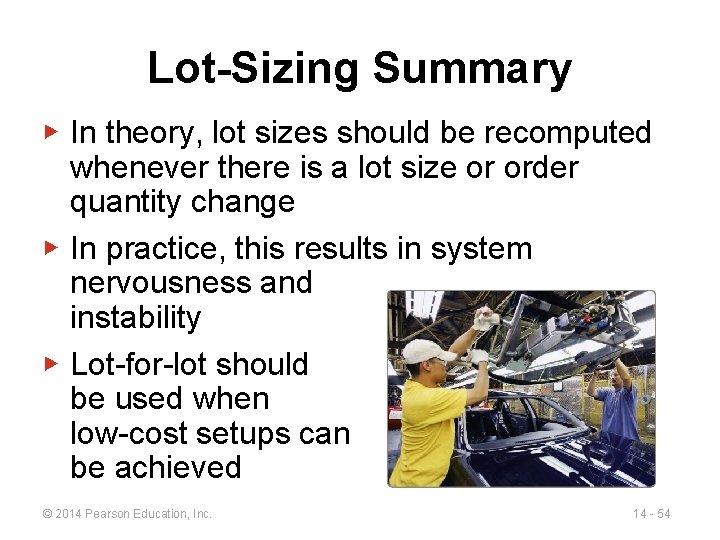 Lot-Sizing Summary ▶ In theory, lot sizes should be recomputed whenever there is a