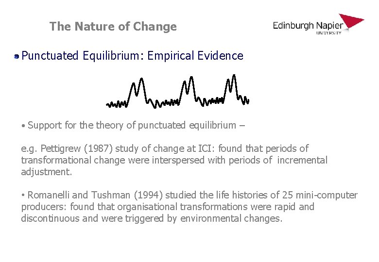The Nature of Change Punctuated Equilibrium: Empirical Evidence • Support for theory of punctuated