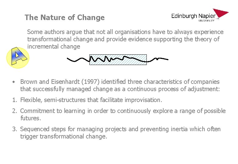 The Nature of Change Some authors argue that not all organisations have to always