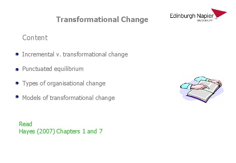 Transformational Change Content Incremental v. transformational change Punctuated equilibrium Types of organisational change Models