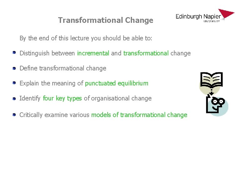 Transformational Change By the end of this lecture you should be able to: Distinguish