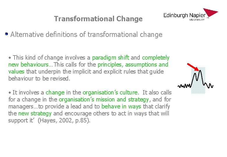Transformational Change Alternative definitions of transformational change • This kind of change involves a