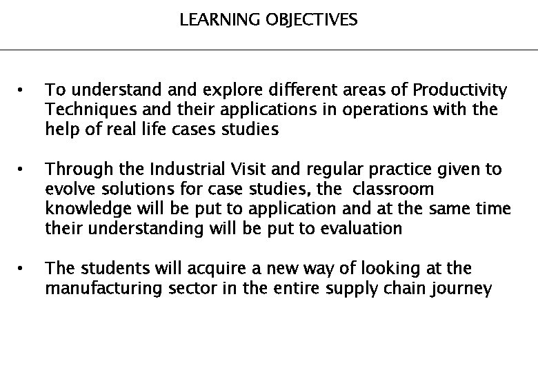 LEARNING OBJECTIVES • To understand explore different areas of Productivity Techniques and their applications