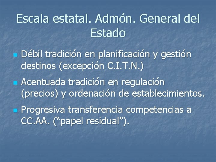 Escala estatal. Admón. General del Estado n n n Débil tradición en planificación y