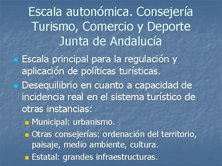 Escala autonómica. Consejería Turismo, Comercio y Deporte Junta de Andalucía n n Escala principal