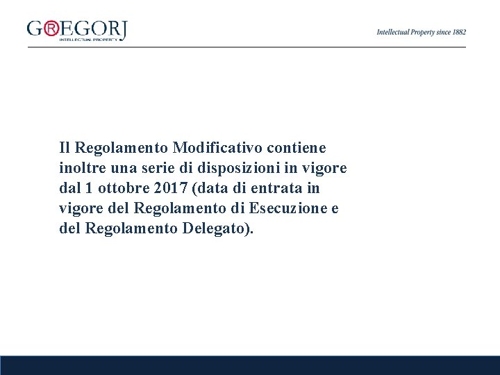 Il Regolamento Modificativo contiene inoltre una serie di disposizioni in vigore dal 1 ottobre