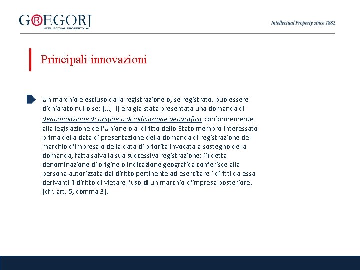 Principali innovazioni Un marchio è escluso dalla registrazione o, se registrato, può essere dichiarato