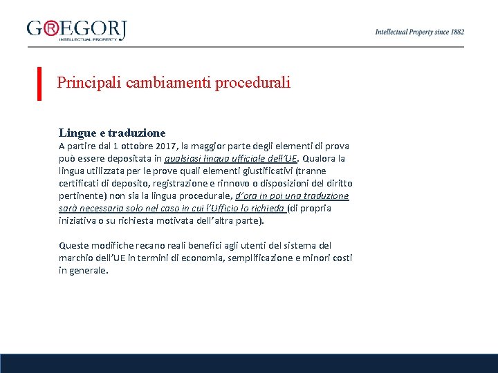 Principali cambiamenti procedurali Lingue e traduzione A partire dal 1 ottobre 2017, la maggior