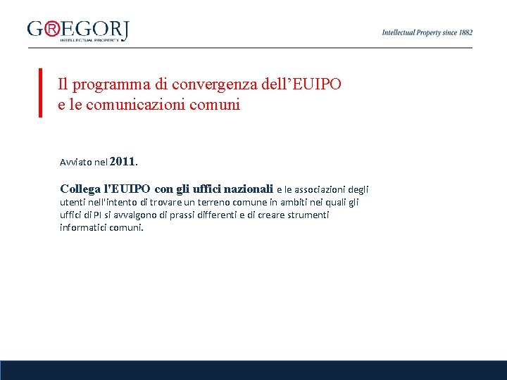 Il programma di convergenza dell’EUIPO e le comunicazioni comuni Avviato nel 2011. Collega l'EUIPO