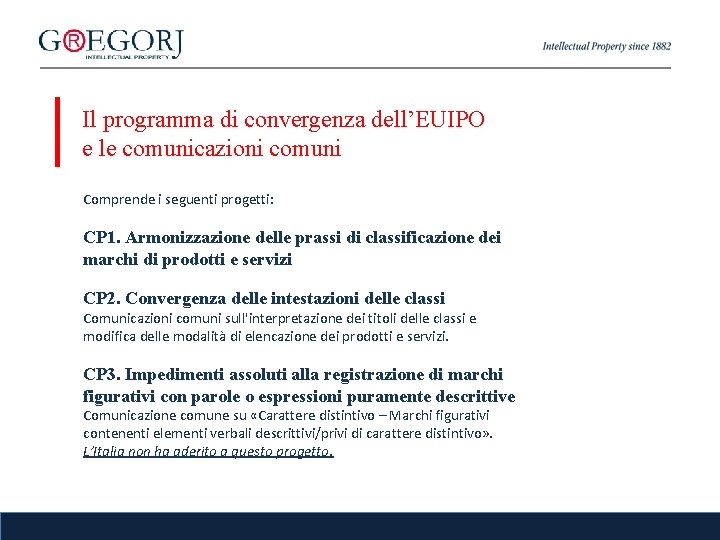 Il programma di convergenza dell’EUIPO e le comunicazioni comuni Comprende i seguenti progetti: CP