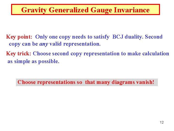Gravity Generalized Gauge Invariance Key point: Only one copy needs to satisfy BCJ duality.