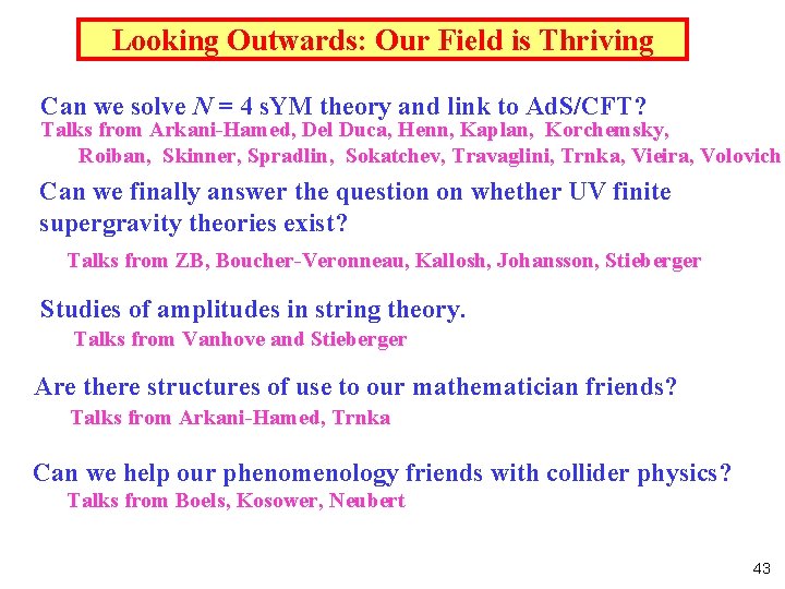 Looking Outwards: Our Field is Thriving Can we solve N = 4 s. YM