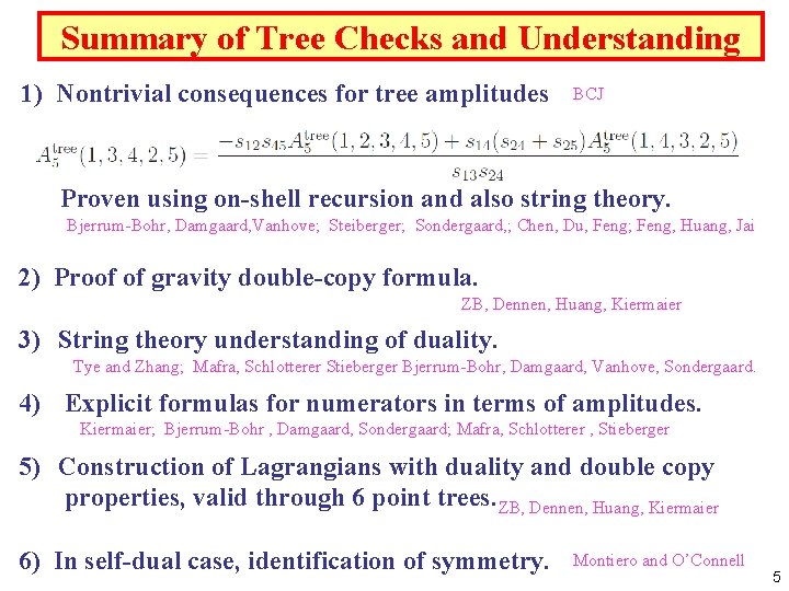 Summary of Tree Checks and Understanding 1) Nontrivial consequences for tree amplitudes BCJ Proven