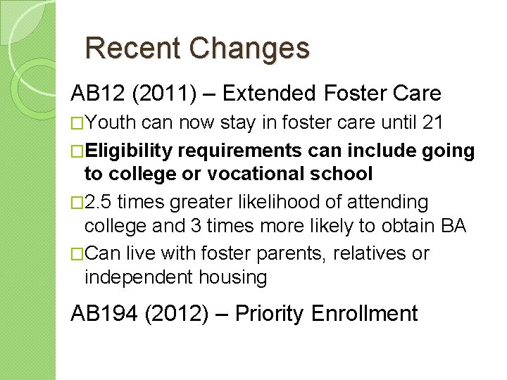 Recent Changes AB 12 (2011) – Extended Foster Care �Youth can now stay in