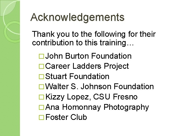 Acknowledgements Thank you to the following for their contribution to this training… � John