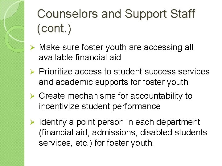 Counselors and Support Staff (cont. ) Ø Make sure foster youth are accessing all