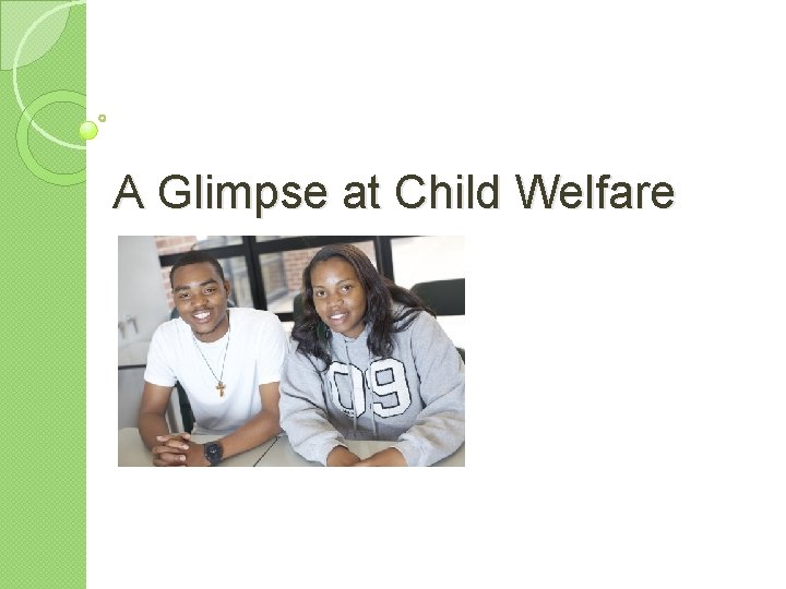 A Glimpse at Child Welfare 