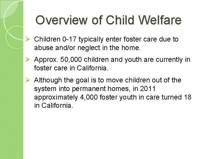 Overview of Child Welfare Ø Children 0 -17 typically enter foster care due to