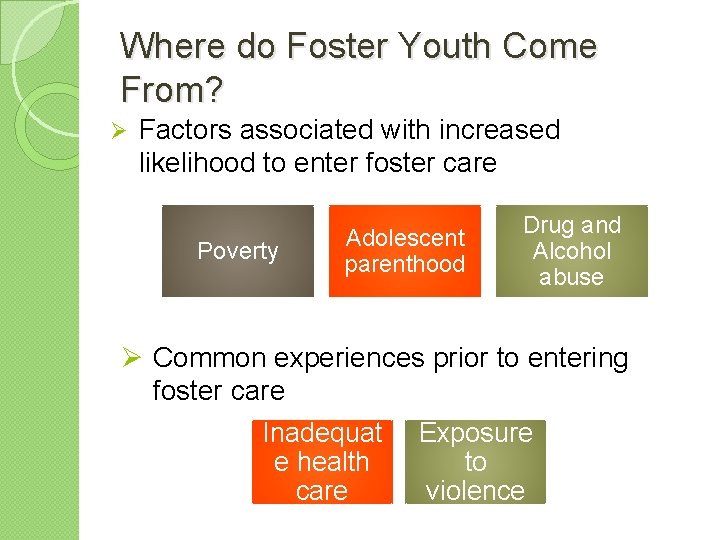 Where do Foster Youth Come From? Ø Factors associated with increased likelihood to enter