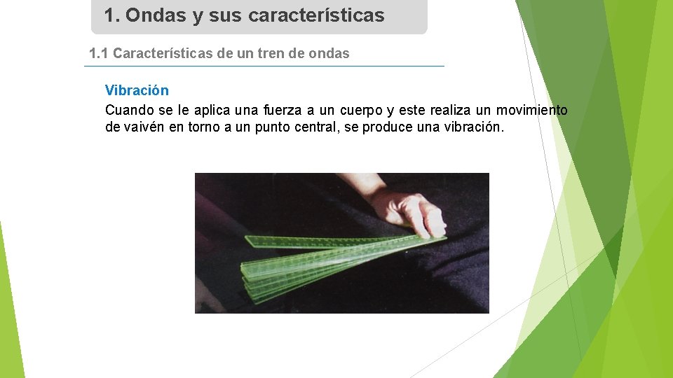 1. Ondas y sus características 1. 1 Características de un tren de ondas Vibración