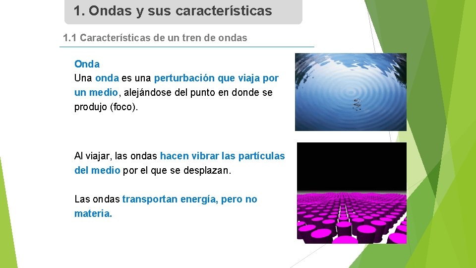 1. Ondas y sus características 1. 1 Características de un tren de ondas Onda