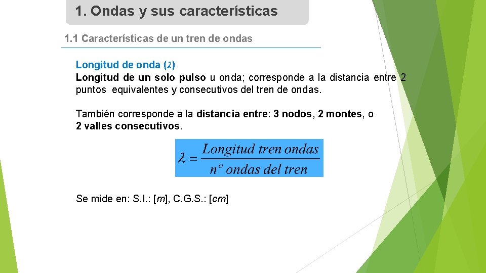 1. Ondas y sus características 1. 1 Características de un tren de ondas Longitud