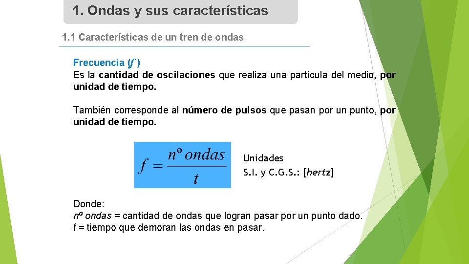 1. Ondas y sus características 1. 1 Características de un tren de ondas Frecuencia