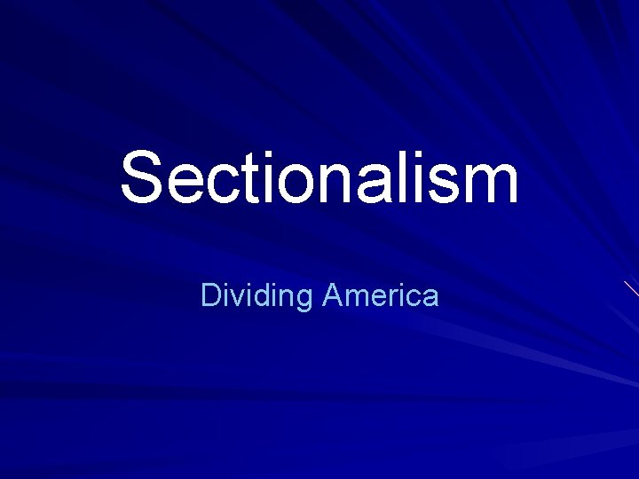 Sectionalism Dividing America 